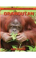 Orangutan! An Educational Children's Book about Orangutan with Fun Facts & Photos