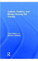 Culture, Politics, and Money Among the Yoruba