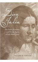 Diva Julia: The Public Romance and Private Agony of Julia Ward Howe