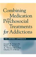 Combining Medication and Psychosocial Treatments for Addictions