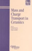 Mass and Charge Transport in Ceramics: Vol. 71 (Ceramic Transactions)