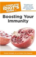 The Complete Idiot's Guide to Boosting Your Immunity: Strengthen Your Body S Natural Defenses Through Diet, Healthy Habits, and More