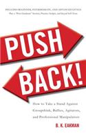 Push Back!: How to Take a Stand Against Groupthink, Bullies, Agitators, and Professional Manipulators