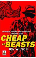 Cheap as Beasts