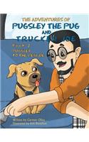 The Adventures of Pugsley the Pug and Trucker Joe Book 2: Pugsley to the Rescue