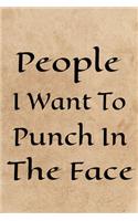People I Want to Punch in the Face