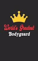 World's Greatest Bodyguard Notebook - Funny Bodyguard Journal Gift: Future Bodyguard Student Lined Notebook / Journal Gift, 120 Pages, 6x9, Soft Cover, Matte Finish