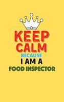 Keep Calm Because I Am A Food Inspector - Funny Food Inspector Notebook And Journal Gift: Lined Notebook / Journal Gift, 120 Pages, 6x9, Soft Cover, Matte Finish