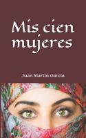 Mis cien mujeres: Una historia llena de amor, dulzura, sexo y violencia, cariño y crueldad sin límites durante cien generaciones.