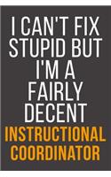 I Can't Fix Stupid But I'm A Fairly Decent Instructional Coordinator
