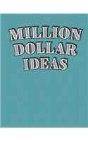 Million Dollar Ideas