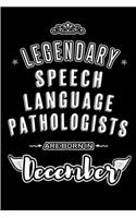 Legendary Speech Language Pathologists are born in December: Blank Lined profession Journal Notebooks Diary as Appreciation, Birthday, Welcome, Farewell, Thank You, Christmas, Graduation gifts. for workers & f