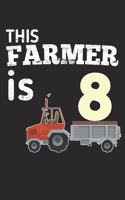 This Farmer is 8: funny farmer Boy or girl 8th Birthday gift Notebook / journal for who loves Tractor