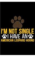 I'm Not Single I Have an American Leopard Hound