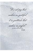 "It's not joy that makes us grateful, it is gratitude that makes us joyful." 2020: Gratitude Journal/notebook: Practice gratitude and Daily Reflection 6" x 9" 100 pages