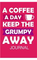 A coffee A day keep the grumpy Away Journal