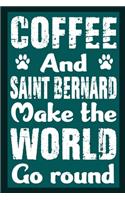 Coffee And Saint Bernard Make The World Round