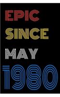 Epic Since May 1980 Notebook Birthday Gift For Women/Men/Boss/Coworkers/Colleagues/Students/Friends.