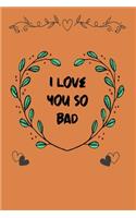 i love you so bad