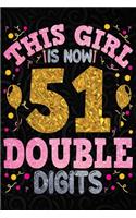 This Girl is Now 51 Double Digits: 51st Birthday Gifts For Women. 6x9 Inch 100 Pages Perfect Birthday Gift Notebook For Women. Lined Pages, Birthday Gift For 51 Year Old Woman