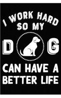 I Work Hard So My Labrador Retriever Can Have A Better Life: Blank Lined Journal for Dog Lovers, Dog Mom, Dog Dad and Pet Owners