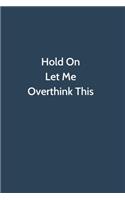 Hold On Let Me Overthink This