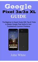 Google Pixel 3a/3a XL Guide