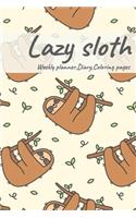 Lazy Sloth, Weekly planner, Diary, Coloring pages: Journal for sloth lovers, wild animals, cute, lazy, relax notebook, sloth theme, mandalas coloring pages.Mom and baby sloth, No.2