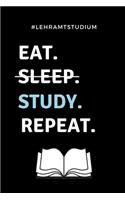 #lehramtstudium Eat. Sleep. Study. Repeat.: A5 Geschenkbuch BLANKO für Lehramt Studenten - Geschenkidee zum Geburtstag - Studienbeginn - Erstes Semester - Schulabschluss - Lehrer - Abitur