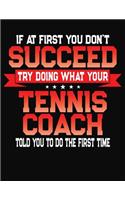 If At First You Don't Succeed Try Doing What Your Tennis Coach Told You To Do The First Time