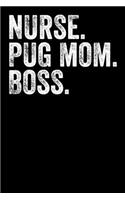 Nurse Pug Mom Boss