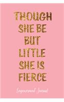 Though she Be But Little She Is Fierce Empowerment Journal: This Nice And Perfect Empowerment Journal For Boys And Girls. Cute Cream Paper 6*9 Inch With 100 Pages Notebook For Writing Daily Routine, Journal a