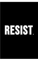 Resist.