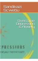 Overcome Depression & Anxiety