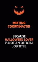 Meeting Coordinator Because Halloween Lover Is Not An Official Job Title: Halloween Scary Pumpkin Jack O'Lantern 120 Pages 6x9 Blank Lined Paper Notebook Journal