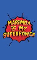 Marimba Is My Superpower: A 6x9 Inch Softcover Diary Notebook With 110 Blank Lined Pages. Funny Marimba Journal to write in. Marimba Gift and SuperPower Design Slogan