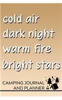 Cold Air Dark Night Warm Fire Bright Stars Camping Journal and Planner: Prompted Camping and Outdoor Adventure Logbook and Diary for Campers, Hikers, and Nature Lovers