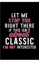 Let Me Stop You Right There If This Isn't About Classic I'm Not Interested