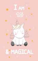 I Am 15 & Magical: A Journal and Sketchbook Gift for 15 Year Old Girls, Lined Journal for a Funny 15th Birthday Gift for Girls