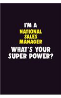 I'M A National Sales Manager, What's Your Super Power?: 6X9 120 pages Career Notebook Unlined Writing Journal