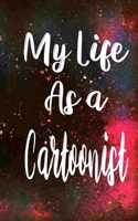 My Life as a Cartoonist: The perfect gift for the professional in your life - Funny 119 page lined journal!