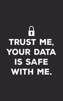 Trust Me Your Data Is Safe With Me