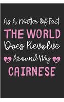 As A Matter Of Fact The World Does Revolve Around My Cairnese: Lined Journal, 120 Pages, 6 x 9, Cairnese Dog Gift Idea, Black Matte Finish (As A Matter Of Fact The World Does Revolve Around My Cairnese Journal)