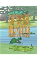 The Coolest Most Awesome Alligator Coloring Book For Kids