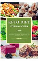 Keto Diet for Beginners: Top 61 Fantastic and Simple Recipes in One Ketogenic Cookbook, Easy Recipes for Your Meal Time