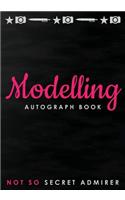 Not So Secret Admirer: Modelling Autograph Book, Blank Organized Signature Journal, 100 Signature/Photograph/Drawing/Picture Blank Pages, 100 Lined Writing Pages, 204 Page(11 Autograph Book)