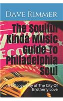 Soulful Kinda Music Guide To Philadelphia Soul