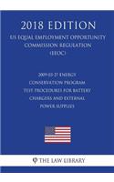 2009-03-27 Energy Conservation Program - Test Procedures for Battery Chargers and External Power Supplies (Standby Mode and Off Mode); Final Rule (Us Energy Efficiency and Renewable Energy Office Regulation) (Eere) (2018 Edition)