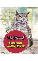 Wise Journal: A Wise Prayer Coloring Journal: Get Wise from God, Have a Successful Life, Get Wise Through God's Words (30 Days of Prayer Journal+coloring Book+ins