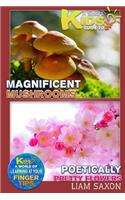 A Smart Kids Guide to Magnificent Mushrooms and Poetically Pretty Flowers: A World of Learning at Your Fingertips